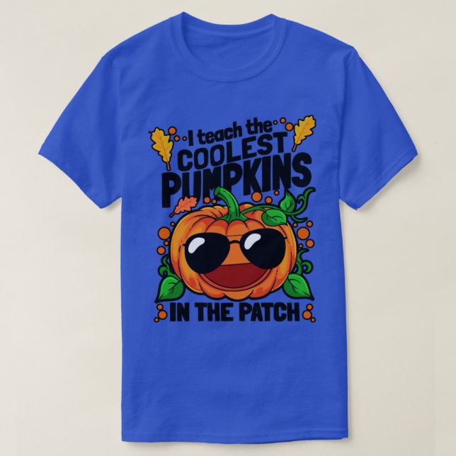 I Teach The Coolest Pumpkins In The Patch Hallowee T-Shirt (Design Front)