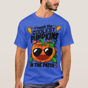 I Teach The Coolest Pumpkins In The Patch Hallowee T-Shirt