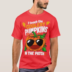 I Teach The Coolest Pumpkins In The Patch Hallowee T-Shirt