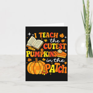 I Teach The Coolest Pumpkins In The Patch Teacher Card