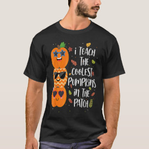 I Teach The Coolest Pumpkins In The Patch Teacher  T-Shirt