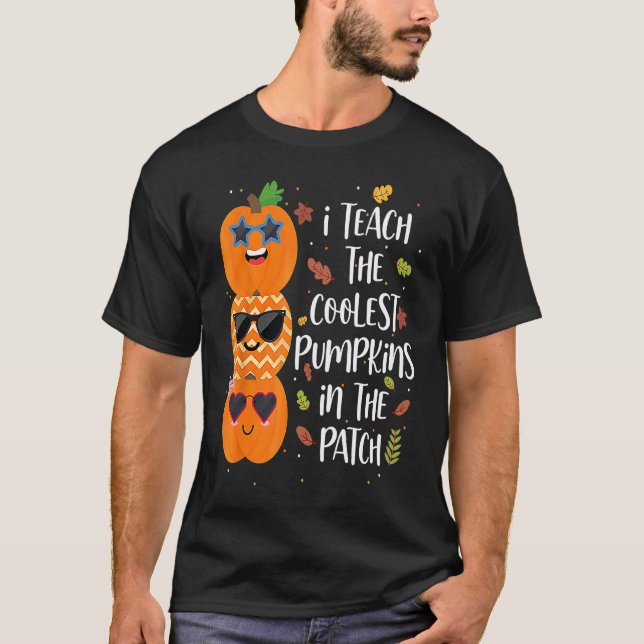 I Teach The Coolest Pumpkins In The Patch Teacher  T-Shirt (Front)