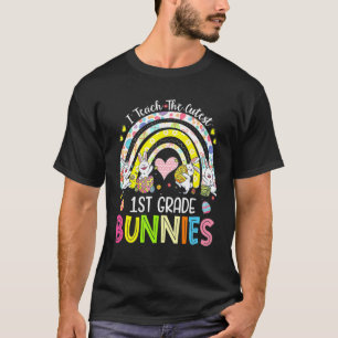 I Teach The Cutest 1st Grade Bunnies Teacher Easte T-Shirt