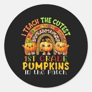 I Teach The Cutest 1st Grade Pumpkins Thanksgiving Classic Round Sticker