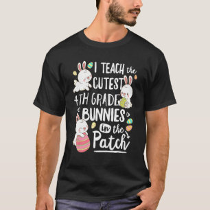 I Teach The Cutest 4th Grade Bunnies Teacher Easte T-Shirt
