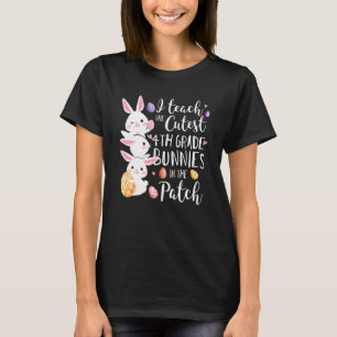 I Teach The Cutest 4th Grade Bunnies Teacher Easte T-Shirt