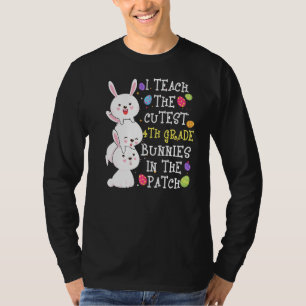 I Teach The Cutest 4th Grade Bunnies Teacher Easte T-Shirt