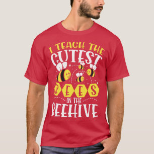 I Teach The Cutest Bees In The Beehive T-Shirt
