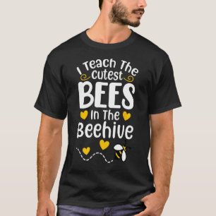 I Teach The Cutest Bees In The Beehive Teacher Lif T-Shirt