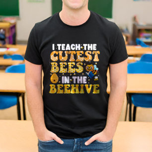 I Teach The Cutest Bees In The Beehive Teacher T-Shirt