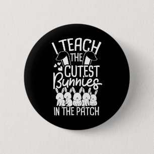 I Teach The Cutest Bunnies In The Patch 1  6 Cm Round Badge