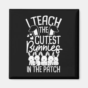 I Teach The Cutest Bunnies In The Patch 1 Magnet