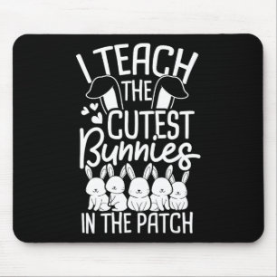 I Teach The Cutest Bunnies In The Patch 1 Mouse Mat
