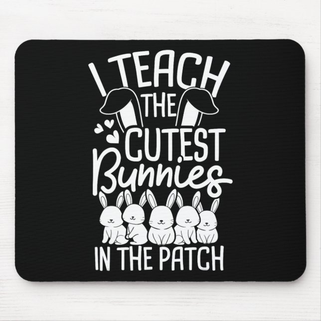 I Teach The Cutest Bunnies In The Patch 1  Mouse Mat (Front)