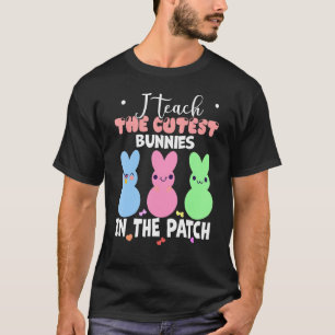 I Teach The Cutest Bunnies In The Patch Easter Day T-Shirt