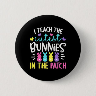 I Teach The Cutest Bunnies In The Patch Easter Tea 6 Cm Round Badge