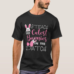 I Teach the Cutest Bunnies in the Patch Easter Tea T-Shirt