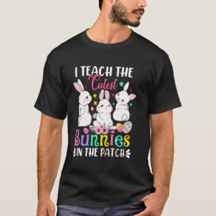 I Teach The Cutest Bunnies In The Patch T-Shirt