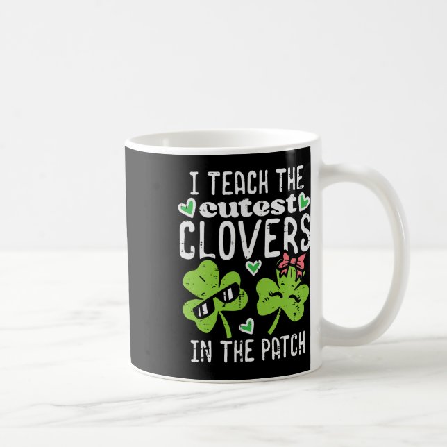 I Teach The Cutest Clovers In Patch St Patricks Da Coffee Mug (Right)
