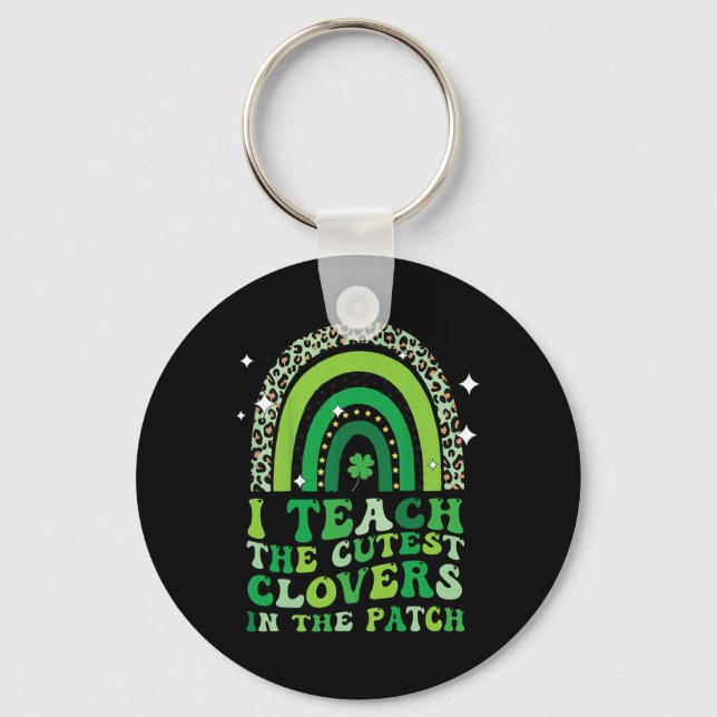 I Teach The Cutest Clovers In Patch St Patricks Da Key Ring (Front)