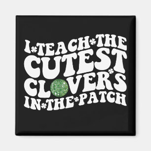 I Teach The Cutest Clovers In The Patch Disco Ball Magnet