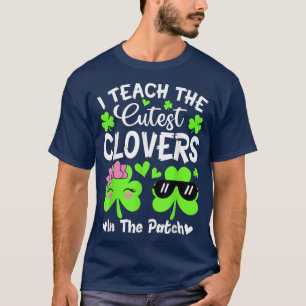 I Teach The Cutest Clovers In The Patch St T-Shirt