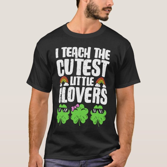 I Teach The Cutest Clovers in the patch Teacher St T-Shirt (Front)