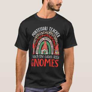 I Teach The Cutest Gnomes Funny Christmas Montesso T-Shirt