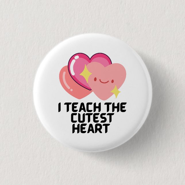 I teach the cutest hearts 3 cm round badge (Front)