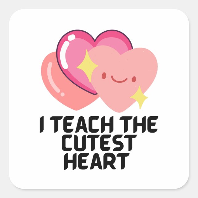 I teach the cutest hearts  square sticker (Front)