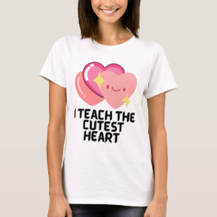 I teach the cutest hearts T-Shirt