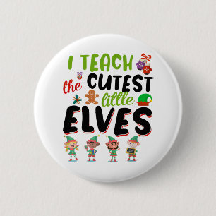 I Teach The Cutest Little Elves Christmas Teacher 6 Cm Round Badge
