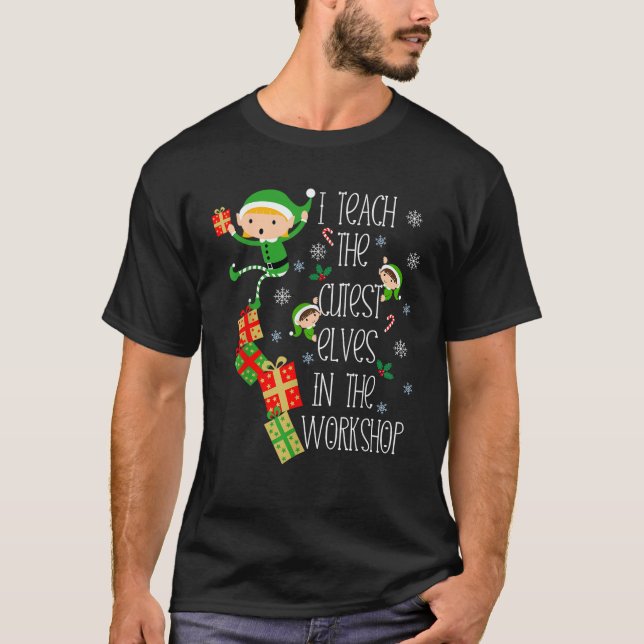 I Teach The Cutest Little Elves Funny Christmas Xm T-Shirt (Front)