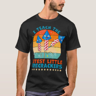 I Teach the Cutest Little Firecrackers 4th of July T-Shirt