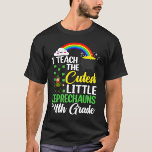 I Teach The Cutest Little Leprechauns 4th Grade Te T-Shirt
