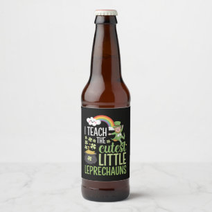 I Teach The Cutest Little Leprechauns Irish Teache Beer Bottle Label