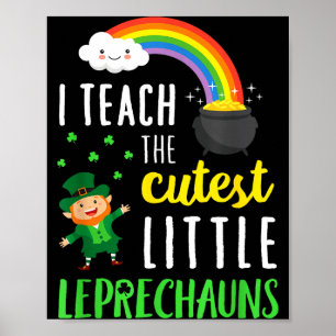 I Teach The Cutest Little Leprechauns School Cute Poster