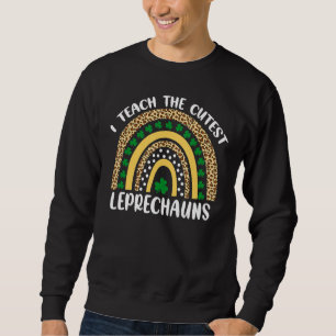 I Teach The Cutest Little Leprechauns School Rain Sweatshirt