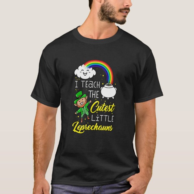 I Teach The Cutest Little Leprechauns St Patrick D T-Shirt (Front)