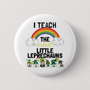 I Teach The Cutest Little Leprechauns St Patricks 6 Cm Round Badge
