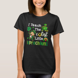 I Teach The Cutest Little Leprechauns T School Cu T-Shirt