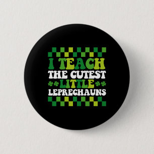 I Teach The Cutest Little Leprechauns Teacher 6 Cm Round Badge