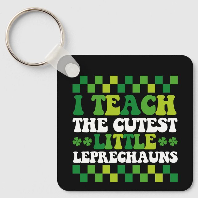 I Teach The Cutest Little Leprechauns Teacher Key Ring (Front)
