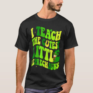 I Teach The Cutest Little Leprechauns Teacher St P T-Shirt