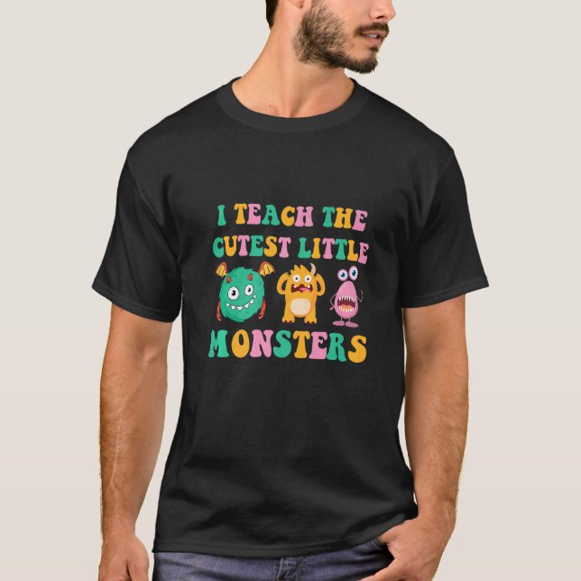 I Teach The Cutest Little Monsters  2 T-Shirt (Front)