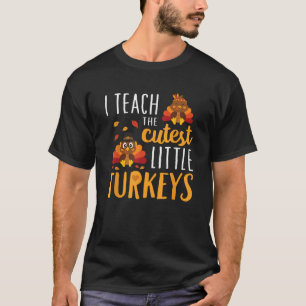 I Teach The Cutest Little Turkeys School Thankful T-Shirt