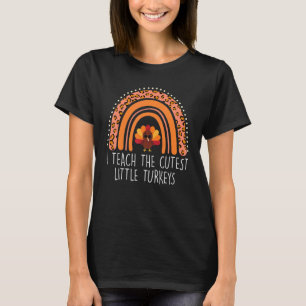 I Teach The Cutest Little Turkeys Teacher Thanksgi T-Shirt