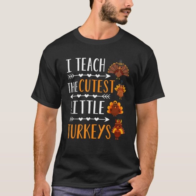 I Teach The Cutest Little Turkeys Thanksgiving Tea T-Shirt (Front)