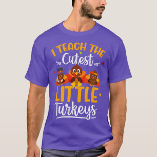 I Teach The Cutest Little Turkeys Thanksgiving Tea T-Shirt