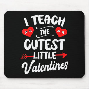I Teach The Cutest Little Valentines Hearts Teache Mouse Mat